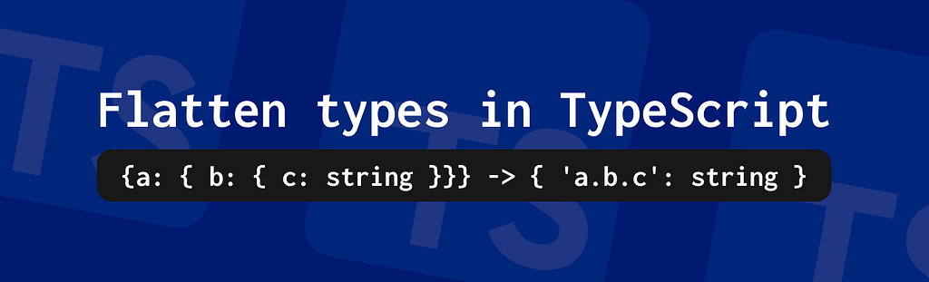Deep Flatten types in typescript
